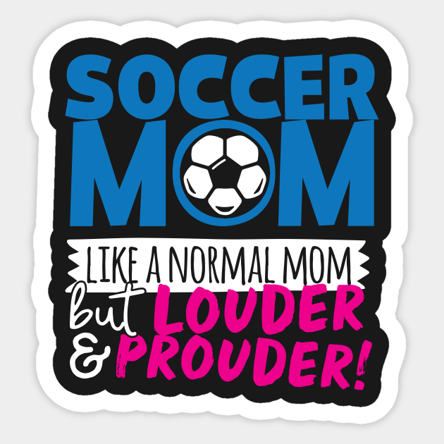 Soccer Mom Like A Normal Mom But Louder & Prouder Sticker by thingsandthings